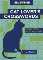 Cat Lover's Crosswords: 100 Fun Puzzles for Feline Fanciers 1416245049 Book Cover