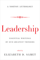 Leadership: Essential Writings by Our Greatest Thinkers: A Norton Anthology 0393603660 Book Cover