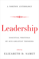 Leadership: Essential Writings by Our Greatest Thinkers: A Norton Anthology 0393239691 Book Cover