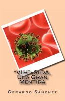Vih=sida, Una Gran Mentira 1450524036 Book Cover