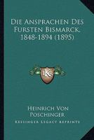 Die Ansprachen Des Fursten Bismarck, 1848-1894 (1895) 1161065490 Book Cover