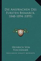Die Ansprachen Des Fursten Bismarck, 1848-1894 (1895) 1148517138 Book Cover
