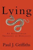 Lying: An Augustinian Theology of Duplicity 158743086X Book Cover