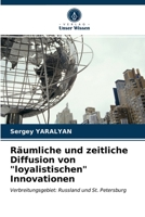 Räumliche und zeitliche Diffusion von "loyalistischen" Innovationen: Verbreitungsgebiet: Russland und St. Petersburg 6203124478 Book Cover