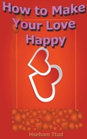 How to Make Your Love Happy B0BBYBRT2T Book Cover