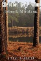 Life of George M. Horton: The Colored Bard of North-Carolina 1541287177 Book Cover