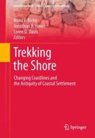 Trekking the Shore: Changing Coastlines and the Antiquity of Coastal Settlement 1461428866 Book Cover