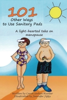 101 Other Ways to Use Sanitary Pads: A Light-Hearted Take on Menopause 1732848971 Book Cover