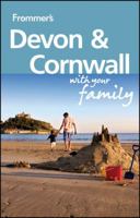 Devon and Cornwall With Your Family (Frommers With Your Family Series) 0470749474 Book Cover