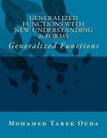 Generalized Functions with New Understanding & Forms: Generalized Functions 1480016225 Book Cover