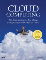 Cloud Computing: Web-Based Applications That Change the Way You Work and Collaborate Online 0789738031 Book Cover