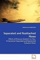 Separated and Reattached Flows: Effects of Pressure Gradient on Two-Dimensional Separated and Reattached Turbulent Flows 3639134060 Book Cover