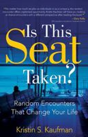 Is This Seat Taken?: Random Encounters That Change Your Life 1612540201 Book Cover