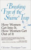 Breaking Free of the Shame Trap: How Women Get Into It, How Women Get Out of It 0345387031 Book Cover