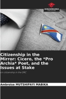 Citizenship in the Mirror: Cicero, the *Pro Archia* Poet, and the Issues at Stake 6630258959 Book Cover