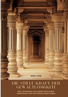 Die stille Kraft der Gewaltlosigkeit: Der Jainismus und seine zeitlosen Prinzipien für ein friedliches Leben (German Edition) 3384472675 Book Cover