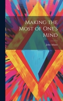 Making the Most of One's Mind 1021977454 Book Cover