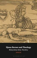 Djuna Barnes and Theology: Melancholy, Body, Theodicy 1350256064 Book Cover