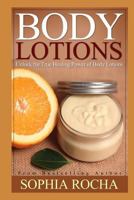 Body Lotions: Unlock the True Healing Power of Body Lotions 1502451735 Book Cover