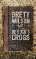 Brett Wilson and de Soto's Cross 1633572447 Book Cover