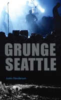 Grunge Seattle 0984316507 Book Cover