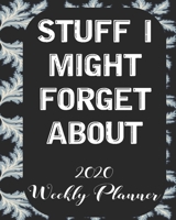 Stuff i might forget  about 2020 Weekly Planner: Weekly and Monthly School Calendar, Diary and Homework Organizer for Elementary, Middle and High School  Student Teacher Journal 1694433773 Book Cover