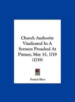 Church Authority Vindicated In A Sermon Preached At Putney, May 15, 1719 1166414930 Book Cover