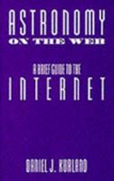 Astronomy on the Web: Guide to the Internet 0534525288 Book Cover
