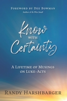 Know With Certainty: A Lifetime of Musings on Luke-Acts 1941422616 Book Cover