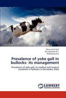 Prevalence of yoke gall in bullocks- its management: Prevalence of yoke gall, its medical and surgical treatment in bullocks in Karnataka, India 3848424312 Book Cover