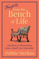 Thoughts from the Bench of Life: Anecdotes & Observation from a Small Town Journalist B0CLCSZX9W Book Cover