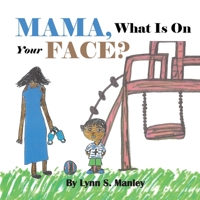 Mama, What Is on Your Face? 1728370914 Book Cover