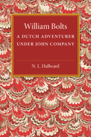 William Bolts: A Dutch Adventurer under John Company 9353709156 Book Cover