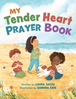 My Tender Heart Prayer Book: Rhyming Prayers for Little Ones 1640608427 Book Cover