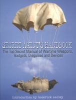 Secret Agent's Handbook: The Top Secret Manual of Wartime Weapons, Gadgets, Disguises and Devices 1906251312 Book Cover