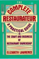 The Complete Restaurateur: A Practical Guide to the Craft and Business of Restaurant Ownership 0452282799 Book Cover