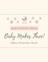 Baby Memory Book - Baby Makes Three - Baby Keepsake Book 1794438629 Book Cover
