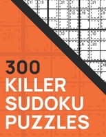 300 Killer Sudoku Puzzles: Medium to Hard B08BDYYVSC Book Cover