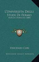 L'Universita Degli Studi Di Fermo: Notizie Storiche (1880) 1120445965 Book Cover