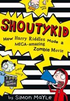 How Harry Riddles Made a Mega-Amazing Zombie Movie (Shoutykid, Book 1) 000819257X Book Cover