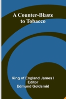 A Counter-Blaste to Tobacco 9369872590 Book Cover