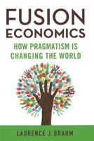 Fusion Economics: How Pragmatism Is Changing the World 1137444177 Book Cover