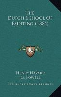 The Dutch School of Painting; 1166313379 Book Cover