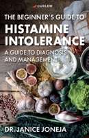 The Beginner's Guide to Histamine Intolerance 1521841187 Book Cover