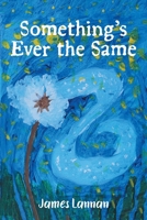 Something's Ever the Same 177883471X Book Cover