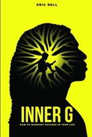 Inner G: How To Manifest Success In Your Life 0999662120 Book Cover