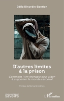 D'autres limites à la prison: Comment l'Art-thérapie peut aider à supporter le monde carcéral (Mouvement Des Savoirs) (French Edition) 2343138273 Book Cover