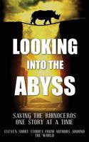 Looking into the Abyss: Saving the Rhinoceros One Story at a Time 1539868923 Book Cover