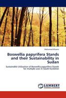 Boswellia papyrifera Stands and their Sustainability in Sudan: Sustainable Utilization of Boswellia papyrifera Stands for multiple uses in South Kordofan 3659274186 Book Cover