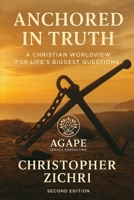 Anchored in Truth - A Christian Worldview For Life's Biggest Questions - 2nd Edition (The Onion Life Series: Living from the Inside Out in Christ) B0FLQDKZ1D Book Cover